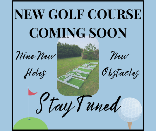 The image reads: New Golf Course Coming soon. Stay Tuned. picture of a mini golf course in the centre of the image